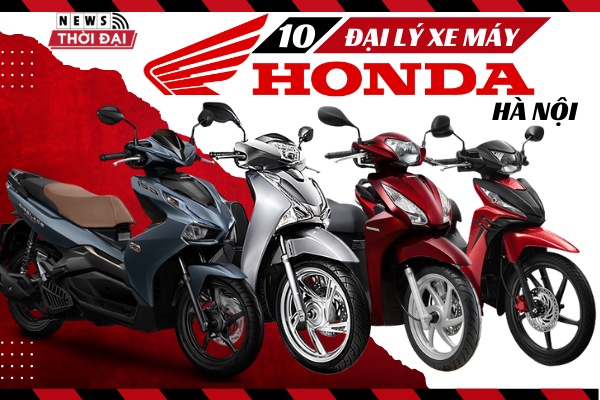 Top 10 Đại Lý Xe Máy Honda Hà Nội Uy Tín Và Chất Lượng