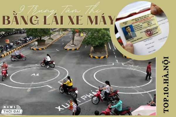 Top 9 Trung Tâm Thi Bằng Lái Xe Máy Hà Nội Chất Lượng