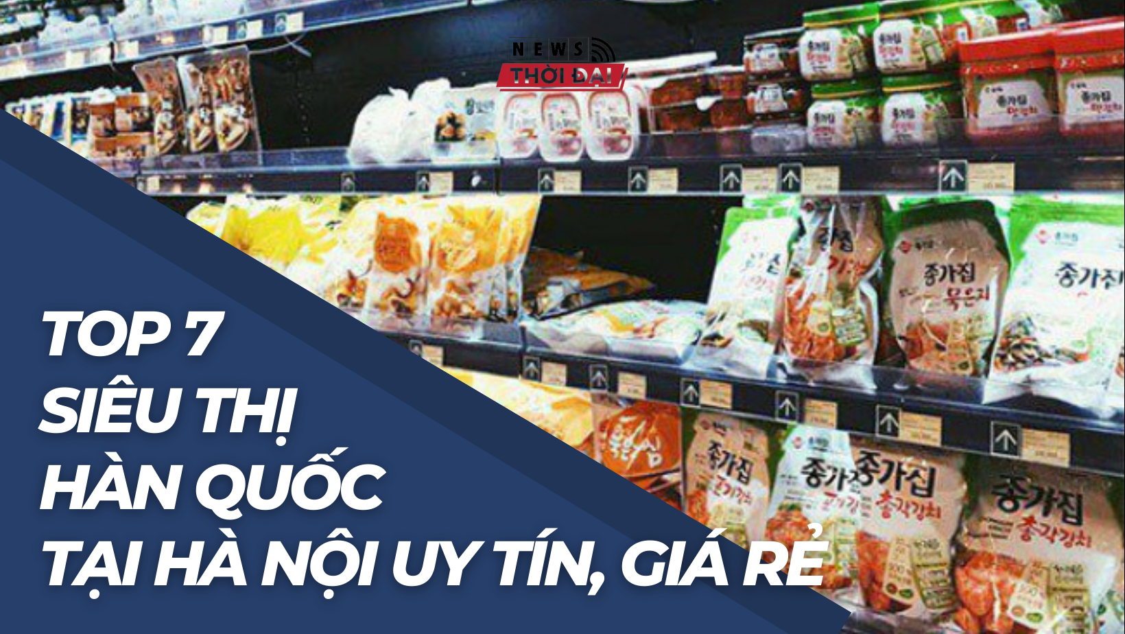 Top 7 Siêu Thị Hàn Quốc Tại Hà Nội uy tín, giá rẻ