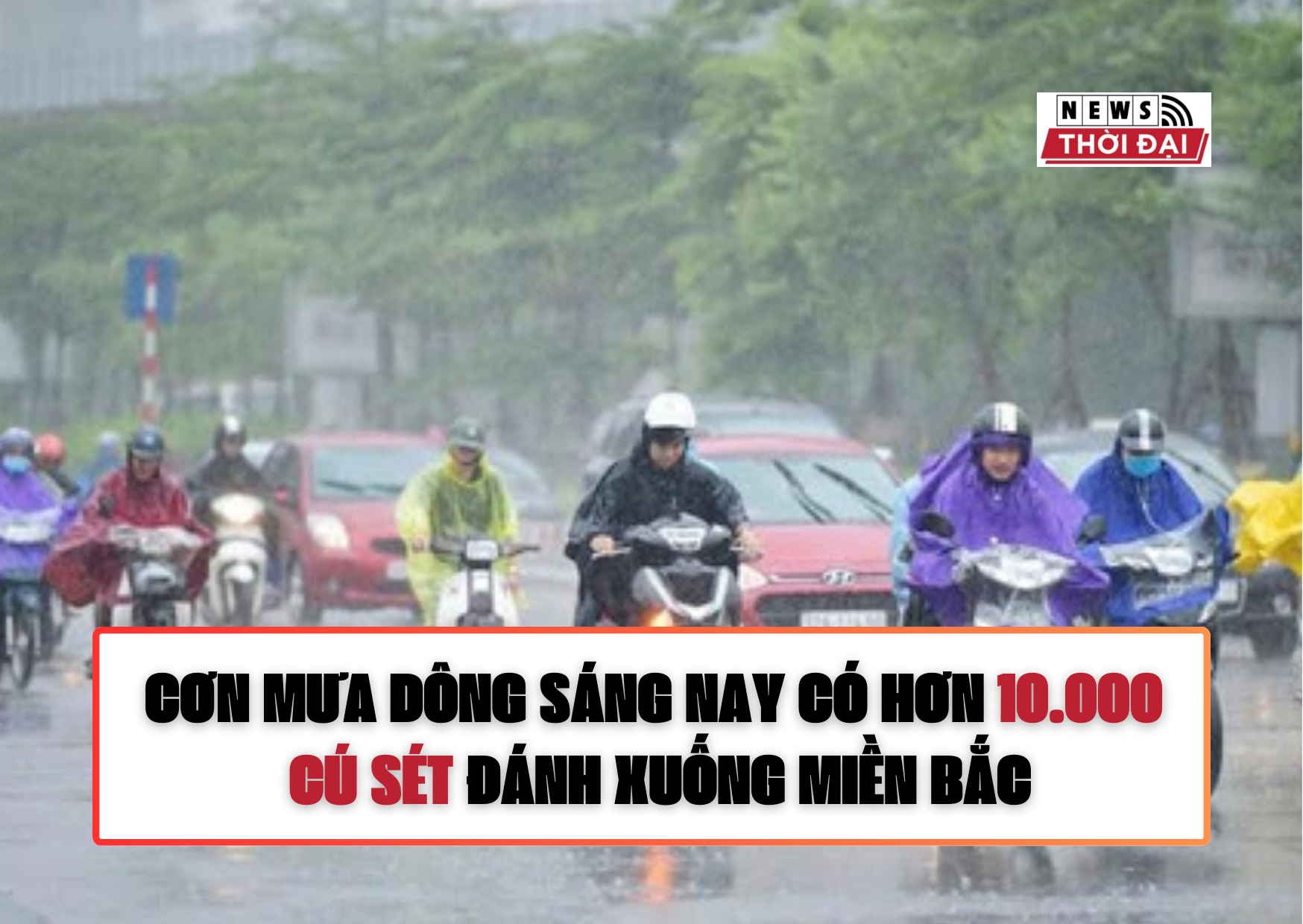 CƠN MƯA DÔNG SÁNG NAY CÓ HƠN 10.000 CÚ SÉT ĐÁNH XUỐNG MIỀN BẮC