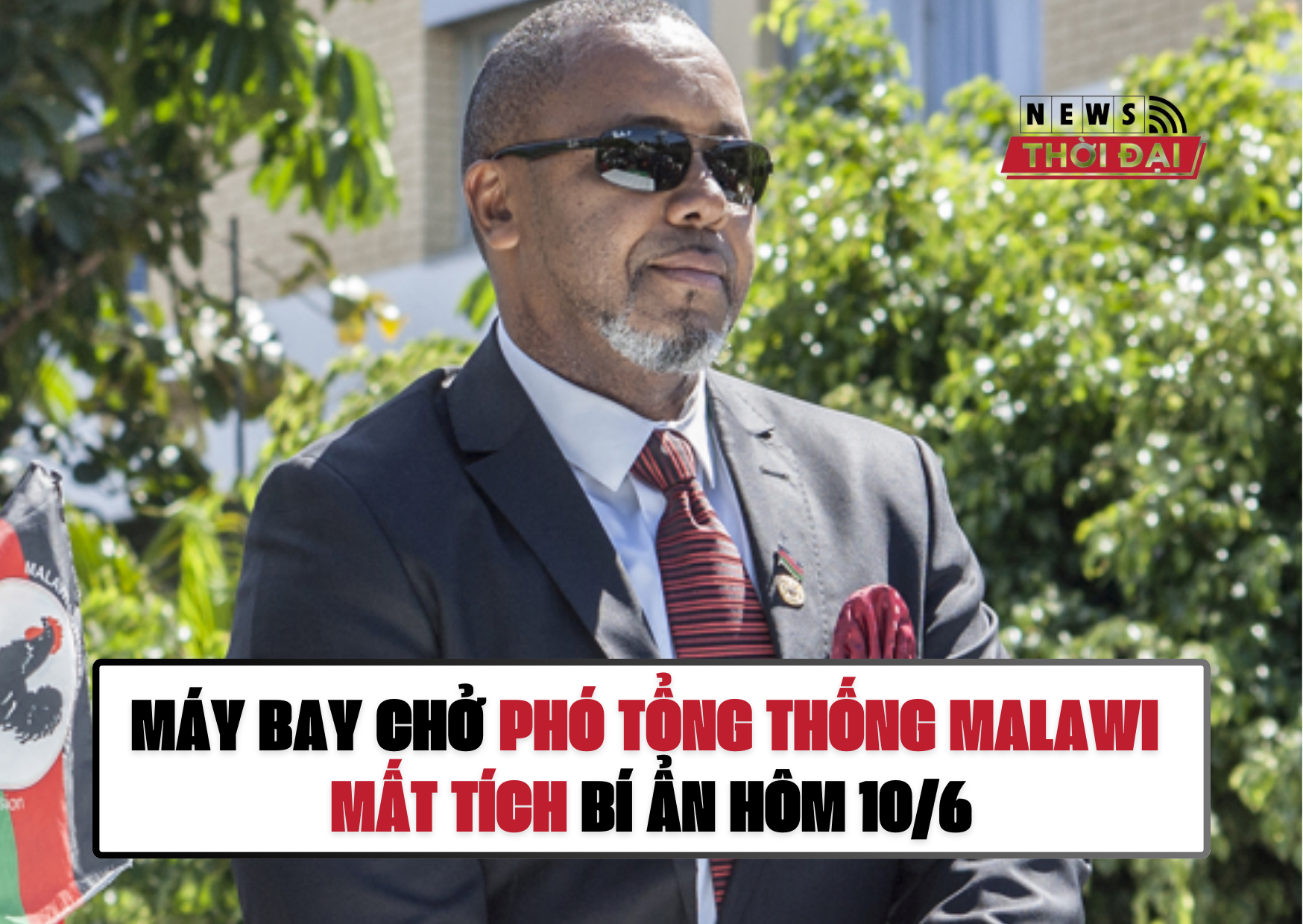 MÁY BAY CHỞ PHÓ TỔNG THỐNG MALAWI MẤT TÍCH BÍ ẨN HÔM 10/6