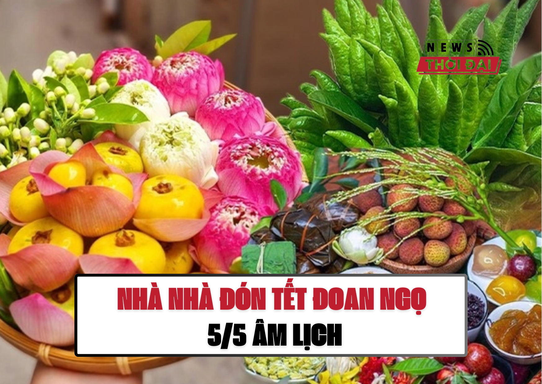 NHÀ NHÀ ĐÓN TẾT ĐOAN NGỌ 5/5 ÂM LỊCH
