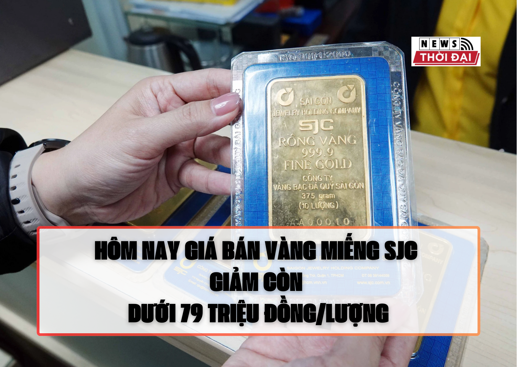 HÔM NAY GIÁ BÁN VÀNG MIẾNG SJC GIẢM CÒN DƯỚI 79 TRIỆU ĐỒNG/LƯỢNG